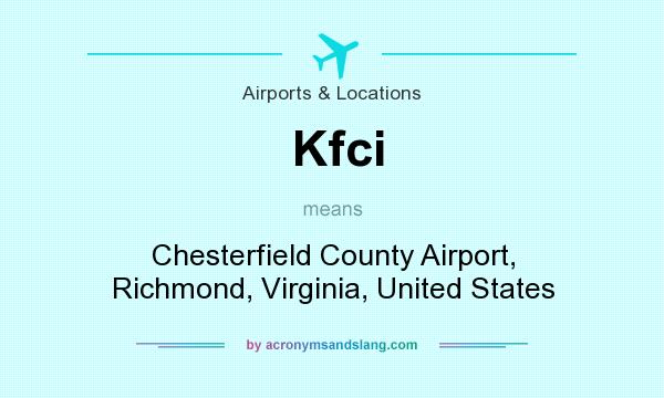 What does Kfci mean? It stands for Chesterfield County Airport, Richmond, Virginia, United States