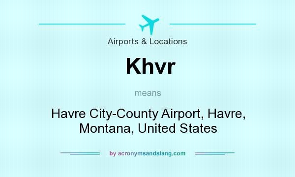 What does Khvr mean? It stands for Havre City-County Airport, Havre, Montana, United States