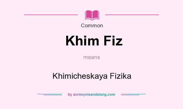 What does Khim Fiz mean? It stands for Khimicheskaya Fizika