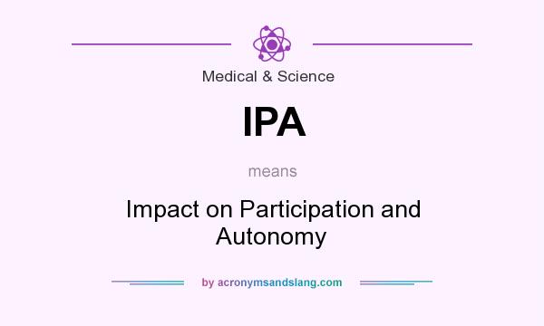 What does IPA mean? It stands for Impact on Participation and Autonomy