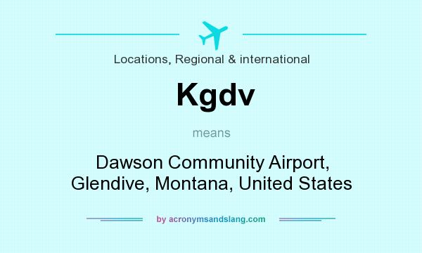 What does Kgdv mean? It stands for Dawson Community Airport, Glendive, Montana, United States