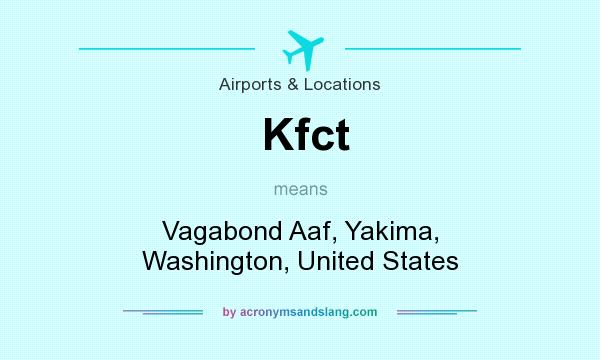 What does Kfct mean? It stands for Vagabond Aaf, Yakima, Washington, United States