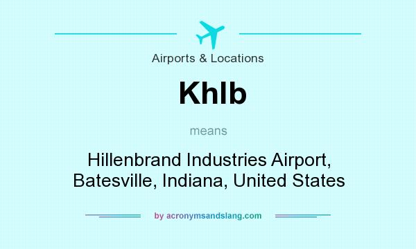 What does Khlb mean? It stands for Hillenbrand Industries Airport, Batesville, Indiana, United States