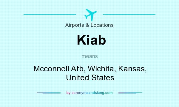 What does Kiab mean? It stands for Mcconnell Afb, Wichita, Kansas, United States