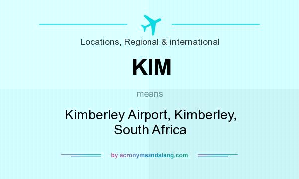 What does KIM mean? It stands for Kimberley Airport, Kimberley, South Africa