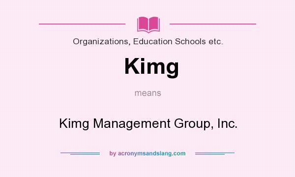 What does Kimg mean? It stands for Kimg Management Group, Inc.