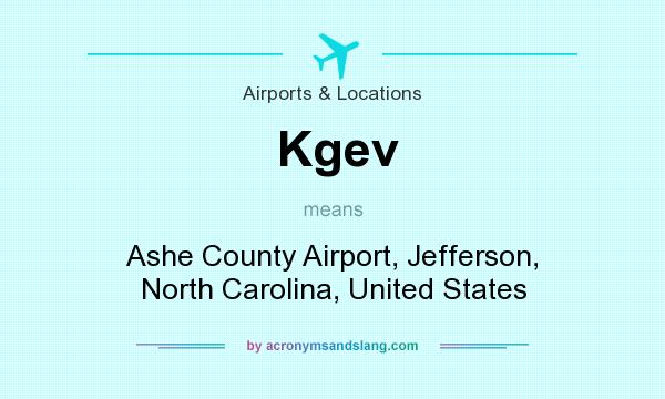 What does Kgev mean? It stands for Ashe County Airport, Jefferson, North Carolina, United States