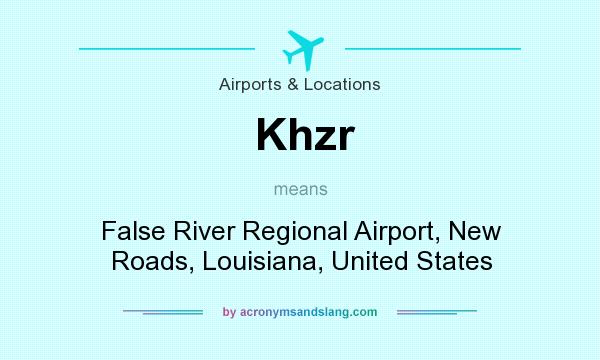 What does Khzr mean? It stands for False River Regional Airport, New Roads, Louisiana, United States