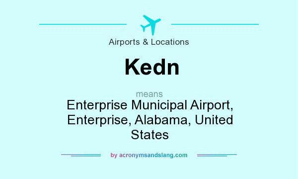 What does Kedn mean? It stands for Enterprise Municipal Airport, Enterprise, Alabama, United States