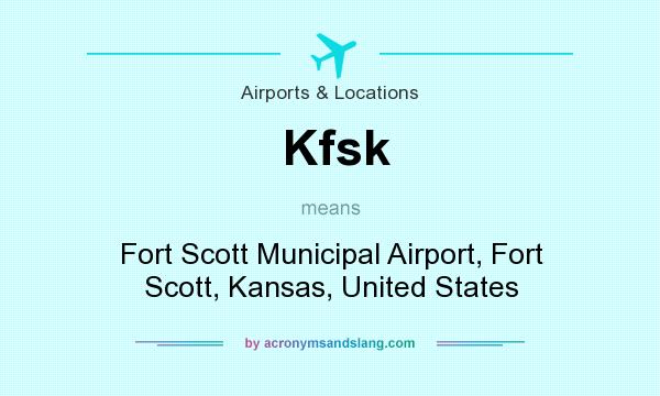 What does Kfsk mean? It stands for Fort Scott Municipal Airport, Fort Scott, Kansas, United States