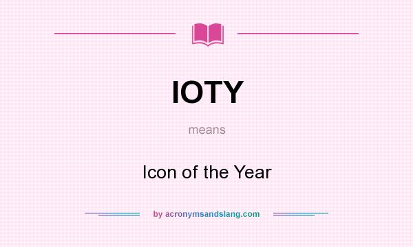 What does IOTY mean? It stands for Icon of the Year