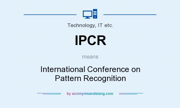 What does IPCR mean? It stands for International Conference on Pattern Recognition