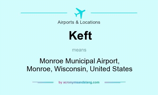 What does Keft mean? It stands for Monroe Municipal Airport, Monroe, Wisconsin, United States