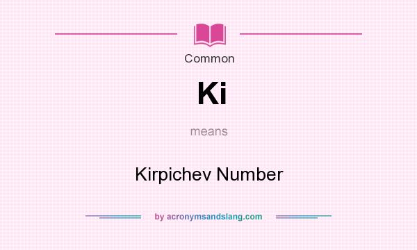 What does Ki mean? It stands for Kirpichev Number