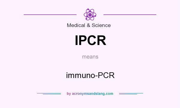 What does IPCR mean? It stands for immuno-PCR