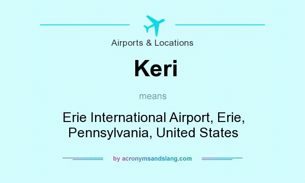 What does Keri mean? It stands for Erie International Airport, Erie, Pennsylvania, United States