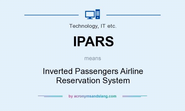 What does IPARS mean? It stands for Inverted Passengers Airline Reservation System