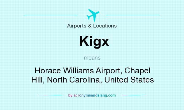 What does Kigx mean? It stands for Horace Williams Airport, Chapel Hill, North Carolina, United States