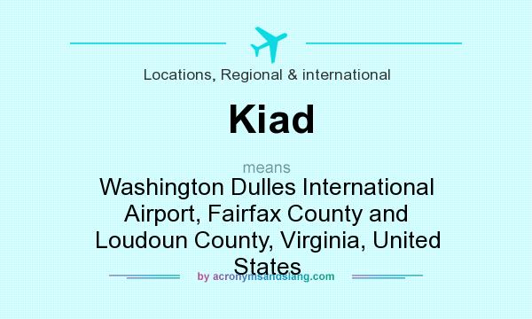 What does Kiad mean? It stands for Washington Dulles International Airport, Fairfax County and Loudoun County, Virginia, United States