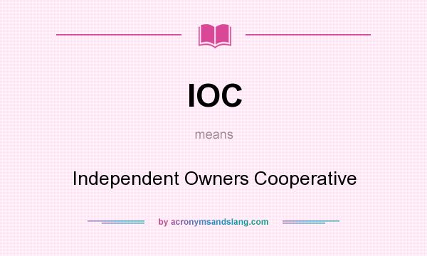 What does IOC mean? It stands for Independent Owners Cooperative