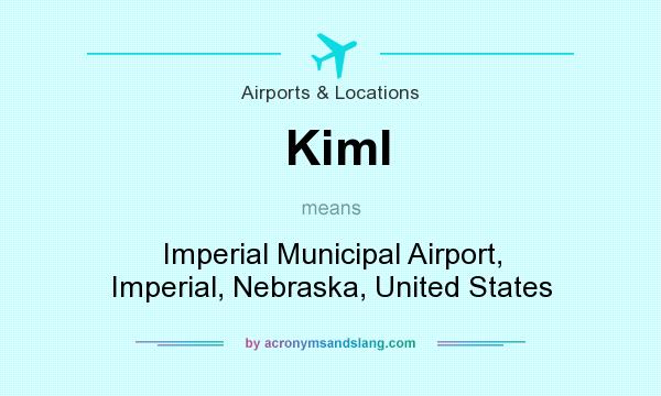 What does Kiml mean? It stands for Imperial Municipal Airport, Imperial, Nebraska, United States