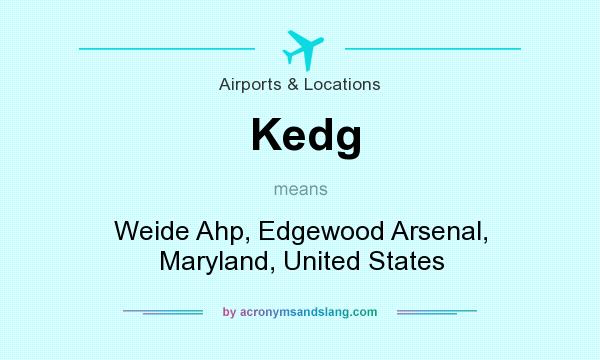What does Kedg mean? It stands for Weide Ahp, Edgewood Arsenal, Maryland, United States