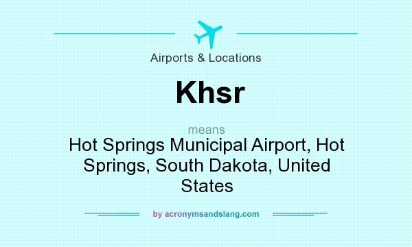 What does Khsr mean? It stands for Hot Springs Municipal Airport, Hot Springs, South Dakota, United States