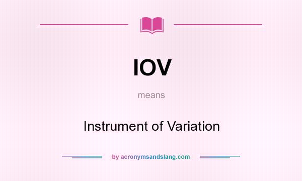 What does IOV mean? It stands for Instrument of Variation