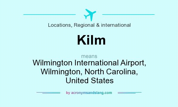 What does Kilm mean? It stands for Wilmington International Airport, Wilmington, North Carolina, United States