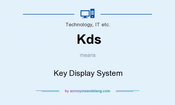 What does Kds mean? It stands for Key Display System
