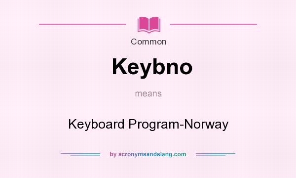 What does Keybno mean? It stands for Keyboard Program-Norway