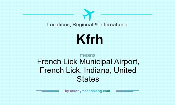 What does Kfrh mean? It stands for French Lick Municipal Airport, French Lick, Indiana, United States