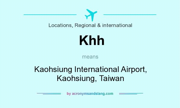 What does Khh mean? It stands for Kaohsiung International Airport, Kaohsiung, Taiwan