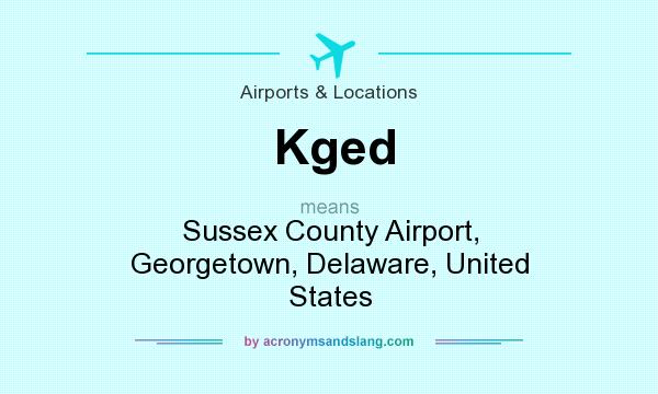 What does Kged mean? It stands for Sussex County Airport, Georgetown, Delaware, United States