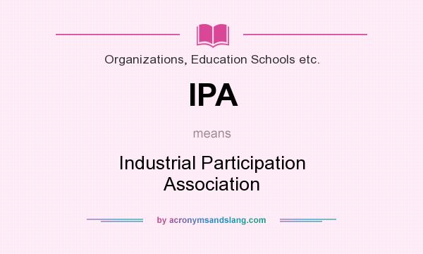 What does IPA mean? It stands for Industrial Participation Association