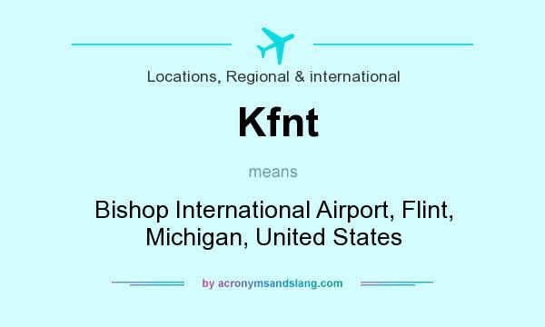What does Kfnt mean? It stands for Bishop International Airport, Flint, Michigan, United States