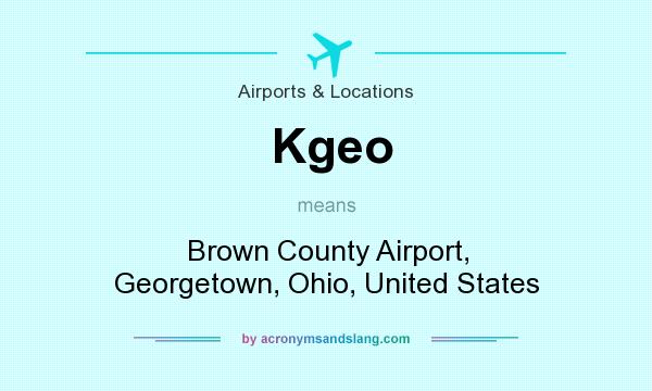 What does Kgeo mean? It stands for Brown County Airport, Georgetown, Ohio, United States
