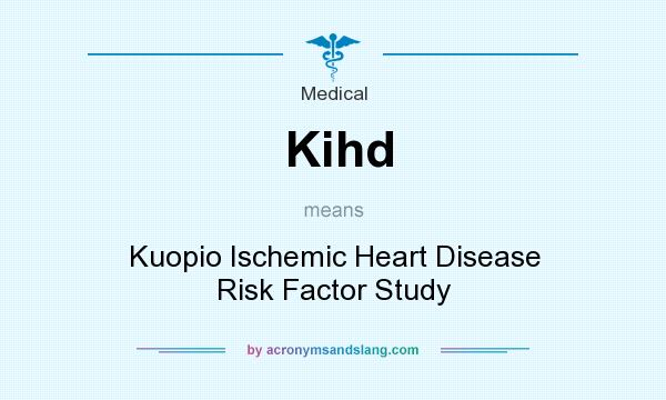 What does Kihd mean? It stands for Kuopio Ischemic Heart Disease Risk Factor Study