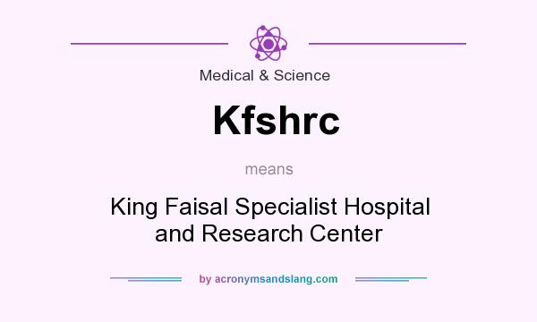 What does Kfshrc mean? It stands for King Faisal Specialist Hospital and Research Center