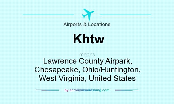What does Khtw mean? It stands for Lawrence County Airpark, Chesapeake, Ohio/Huntington, West Virginia, United States
