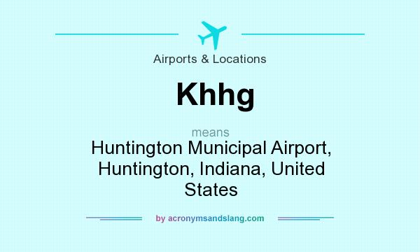 What does Khhg mean? It stands for Huntington Municipal Airport, Huntington, Indiana, United States