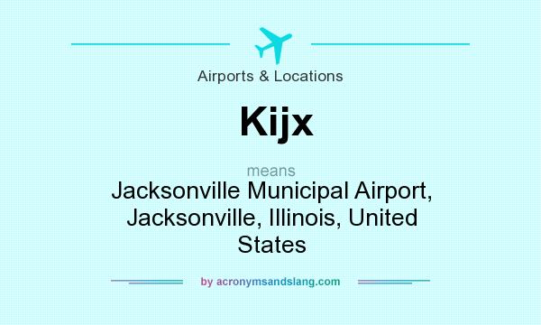 What does Kijx mean? It stands for Jacksonville Municipal Airport, Jacksonville, Illinois, United States