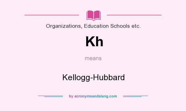 What does Kh mean? It stands for Kellogg-Hubbard