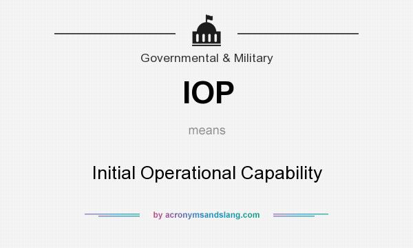 What does IOP mean? It stands for Initial Operational Capability