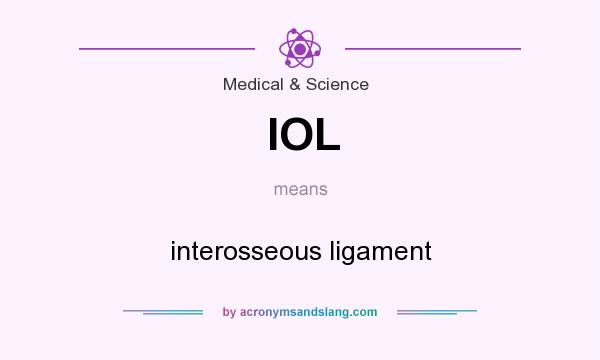 What does IOL mean? It stands for interosseous ligament