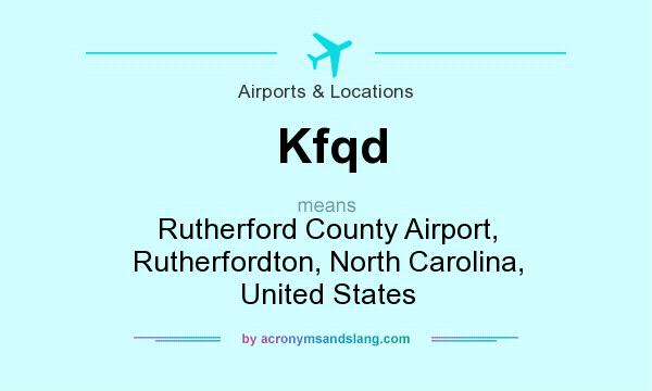 What does Kfqd mean? It stands for Rutherford County Airport, Rutherfordton, North Carolina, United States