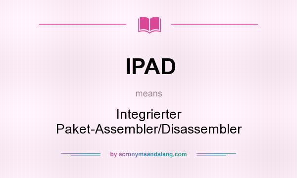What does IPAD mean? It stands for Integrierter Paket-Assembler/Disassembler
