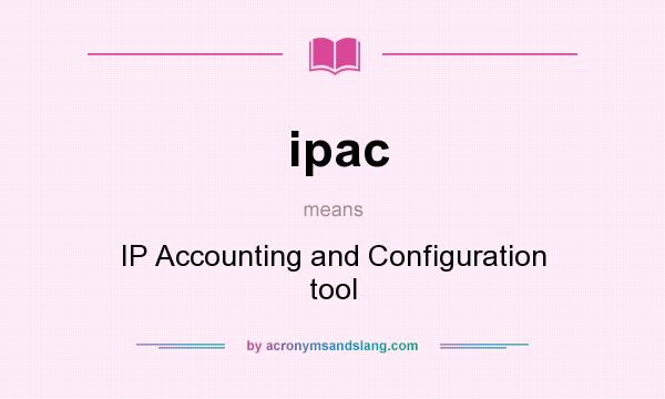 What does ipac mean? It stands for IP Accounting and Configuration tool