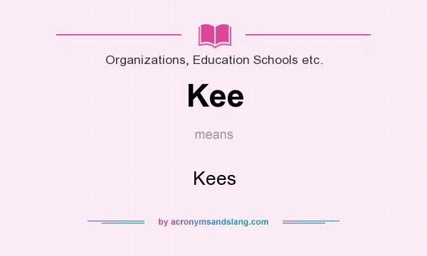 What does Kee mean? It stands for Kees