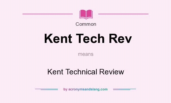 What does Kent Tech Rev mean? It stands for Kent Technical Review